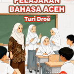 Pelajaran Bahasa Aceh Turi Droë Kelas 1 SMA/SMK/Sederajat