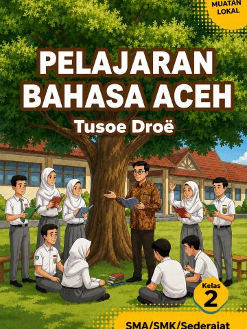 Pelajaran Bahasa Aceh Tusoë Droë Kelas 2 SMA/SMK/Sederajat