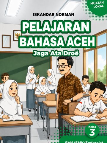 Pelajaran Bahasa Aceh Jaga Ata Droë Kelas 3 SMA/SMK/Sederajat